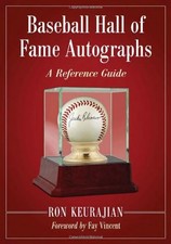 BASEBALL HALL OF FAME AUTOGRAPHS: A REFERENCE GUIDE By Ron Keurajian & Foreword