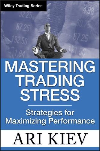 Mastering Trading Stress by Ari Kiev - 9780470181683