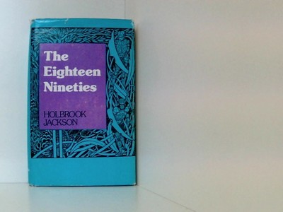 The Eighteen Nineties : a Review of Art and Ideas At the Close of the Nineteenth