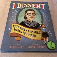 I Dissent : Ruth Bader Ginsburg Makes Her Mark by Debbie Levy (2016, Hardcover)