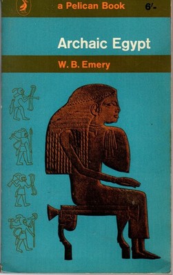 Archaic Egypt - W B Emery - Penguin Books - Acceptable - Paperback