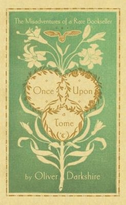 Once upon a Tome : The Misadventures of a Rare Bookseller Oliver