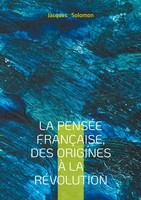 La PenséE FrançAise, Des Origines à La RéVolution Jacques Solomon Taschenbuch