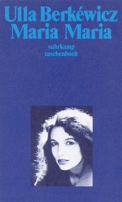 Maria Maria: Drei Erzählungen (suhrkamp taschenbuch), Ulla Berkéwicz