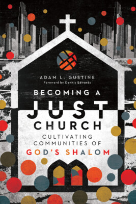 Becoming A Just Church: Cultivating Communities Of God's Shalom