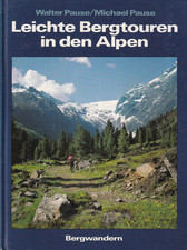 Leichte Bergtouren in den Alpen - Bergwandern von Walter Pause und Michael Pause