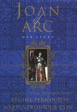 Joan of Arc: Her Story by Regine Pernoud,Mari...