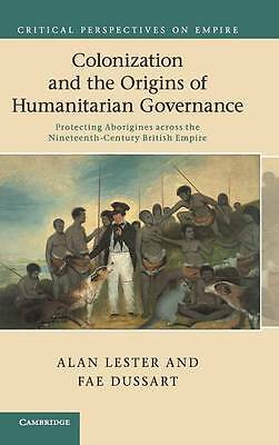 Colonization and the Origins of Humanitarian Governance Lester Dussart Hardback