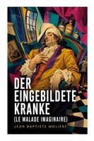 Jean Baptiste MolièRe | Der Eingebildete Kranke (Le Malade Imaginaire) | Buch
