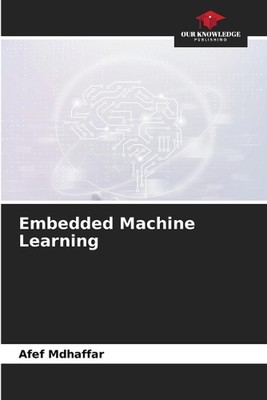 Embedded Machine Learning by Afef Mdhaffar Paperback Book