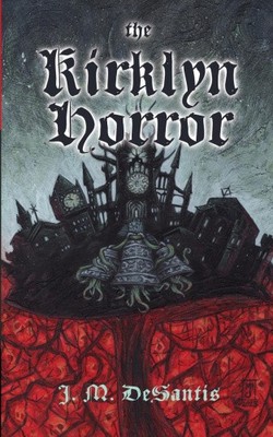 The Kirklyn Horror by DeSantis, J. M. [Paperback]