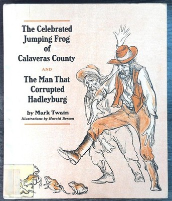 The Celebrated Jumping Frog of Calaveras County & The Man That Corrupted Hadle..
