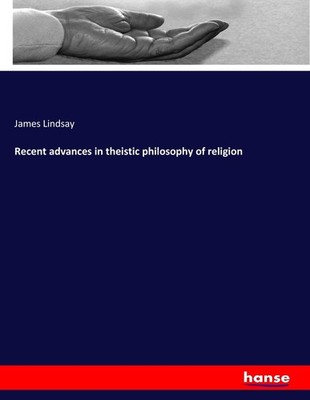 Recent advances in theistic philosophy of religion James Lindsay