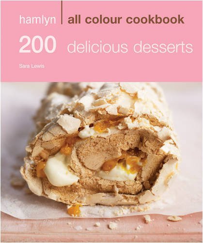 Hamlyn All Colour Cookbook 200 Delicious Desserts By Sara Lewis,Hamlyn Cookbook