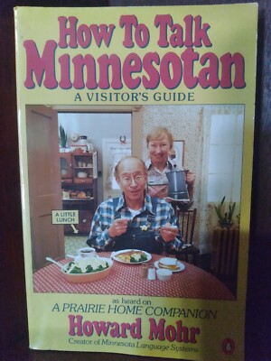 How to Talk Minnesotan: A Visitor's Guide by Howard mohr, paperback