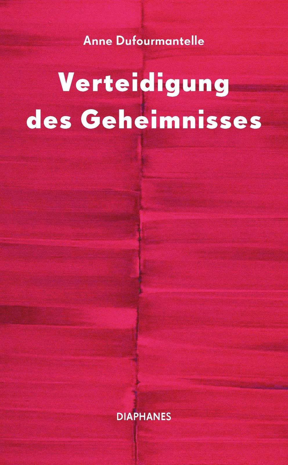 Verteidigung Des Geheimnisses Anne Dufourmantelle 9783035802184