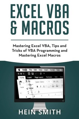 Excel VBA & Excel Macros: Mastering Excel VBA, Tips and Tricks of VBA Progra...