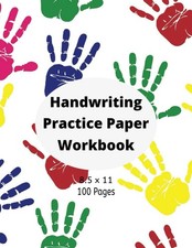 Handwriting Practice Paper Workbook 8.5 x 11 100 Pages: 100 Blank pages for s...