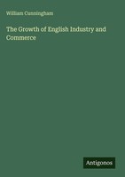 William Cunningham | The Growth Of English Industry And Commerce | Buch (2025)