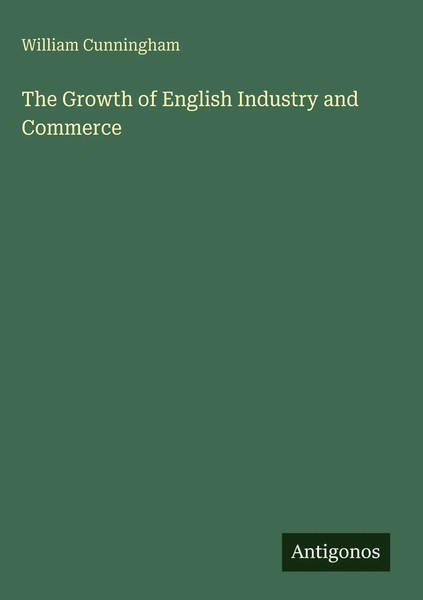William Cunningham | The Growth Of English Industry And Commerce | Buch (2025)-image