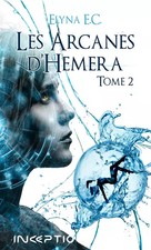 Les Arcanes d'Hemera Tome 2 - Poche, Elyna E.C.