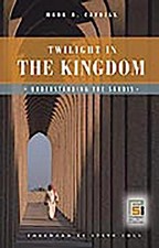Twilight in the Kingdom: Understanding the Saudis (Praeger Security Internation