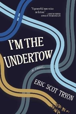 I'm the Undertow, Eric Scot Tryon,  Paperback