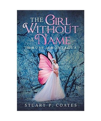 The Girl Without a Name: The Muse of Montagua: The Muse of Montagua, Stuart P. C