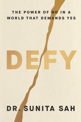 Defy : The Power of No in a World That Demands Yes Hardcover Suni