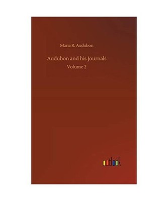 Audubon and his Journals: Volume 2: Volume 2, Audubon, Maria R.