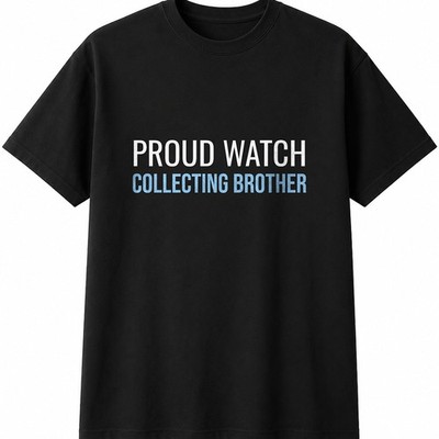 Proud Watch Collecting Brother Herren Damen T-Shirt lustig Neuheit Geschenk Tee Top
