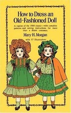 How to Dress an Old-Fashioned Doll by Morgan, Mary H.