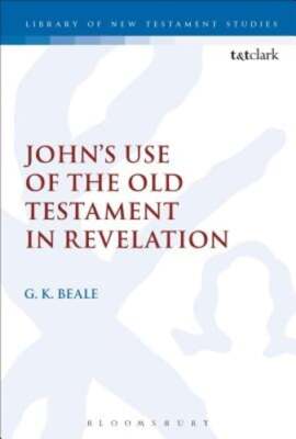 John's Use of the Old Testament in Revelation by Gregory K Beale: New
