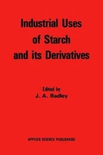 Industrial Uses of Starch and Its Derivatives, Hardcover by Radley, R. W. (ED...