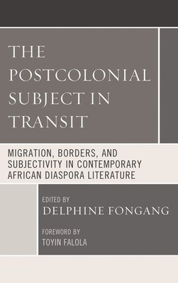 The Postcolonial Subject In Transit: Migration, Borders And ...