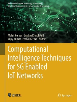 Computational Intelligence Techniques for 5G Enabled IoT Networks by Mohit Kumar