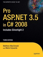 PRO ASP.NET 3.5 IN C# 2008: INCLUDES SILVERLIGHT 2 By Mario Szpuszta & Matthew