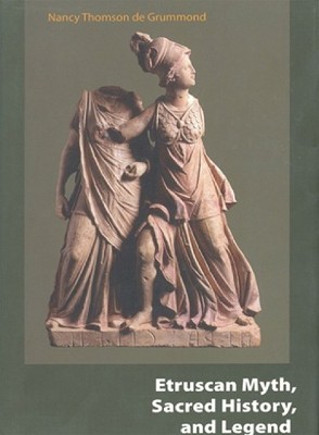 Etruscan Myth, Sacred History, and Legend by Nancy Thomson D ... - 9781931707862