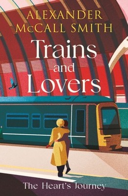Trains and Lovers: 'writing as warm as cocoa by Alexander McCall Smith PAPERBACK