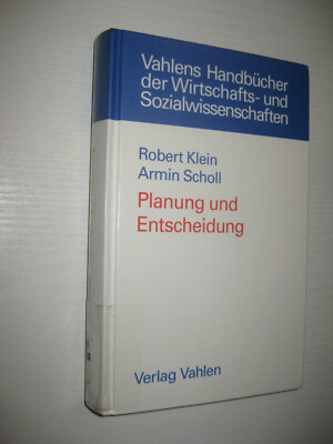 Planung und Entscheidung von Robert Klein / Armin Scholl , 1. Aufl. 2004