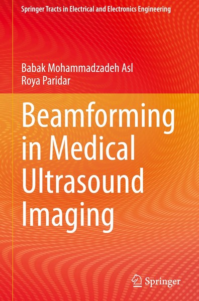 Babak Mohammadzadeh Asl (U. A.) | Beamforming in Medical Ultrasound Imaging-image