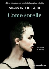 COME SORELLE  - HOLLINGER SHANNON - Libreria Pienogiorno
