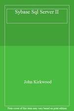 Sybase SQL Server II: An Administrator's Guide By John Kirkwood