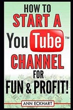 How to Start a YouTube Channel for Fun & - Paperback, by Eckhart Ann - Very Good