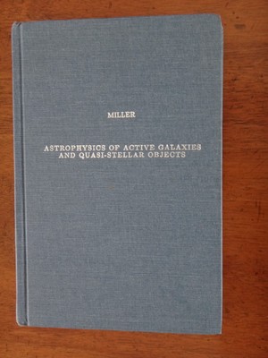 Astrophysics of Active Galaxies and Quasi-Stellar Objects by J. S. Miller (1985)