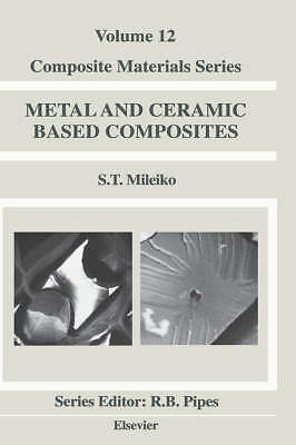 Metal and Ceramic Based Composites (Volume 12) (Composite Materials Series, Vol