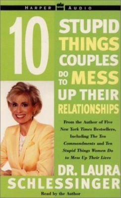 Ten Stupid Things Couples Do to Mess Up Their Relationships by Schlessinger ''New