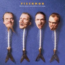 Fischmob - Männer Können Seine Gefühle Nic...