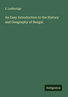 E. Lethbridge | An Easy Introduction To The History And Geography Of Bengal