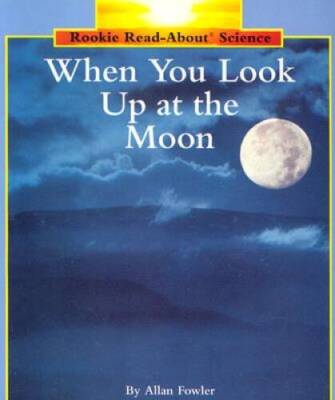 When You Look Up at the Moon (Rookie Read-About Science) - Paperback - GOOD